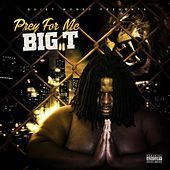 Thumbnail for the Big T - Prey for Me link, provided by host site