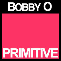 Thumbnail for the Bobby O - Primitive link, provided by host site
