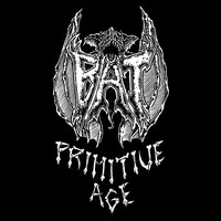 Thumbnail for the Bat - Primitive Age link, provided by host site