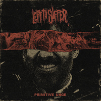 Thumbnail for the Left To Suffer - Primitive Urge link, provided by host site