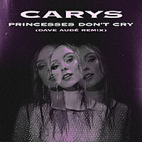 Thumbnail for the Carys - Princesses Don't Cry (Dave Audé Remix) link, provided by host site