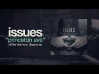 Thumbnail for the Issues - Princeton Ave (Diamond Dreams) link, provided by host site