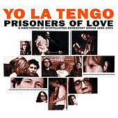 Thumbnail for the Yo La Tengo - Prisoners of Love - A Smattering of Scintillating Senescent Songs 1985-2003 link, provided by host site