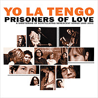 Thumbnail for the Yo La Tengo - Prisoners of Love: A Smattering of Scintillating Senescent Songs 1985-2003 PLUS A Smattering of Outtakes and Rarities 1986-2002 link, provided by host site