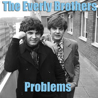 Thumbnail for the The Everly Brothers - Problems link, provided by host site