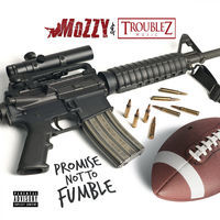 Thumbnail for the Mozzy - Promise Not to Fumble link, provided by host site