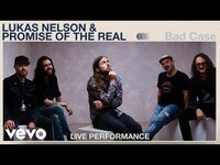 Thumbnail for the Lukas Nelson - "Bad Case" Live Performance | Vevo link, provided by host site