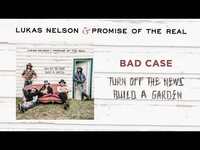 Thumbnail for the Lukas Nelson - Bad Case link, provided by host site