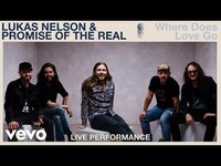 Thumbnail for the Lukas Nelson - "Where Does Love Go" Live Performance | Vevo link, provided by host site