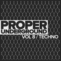 Thumbnail for the Various Artists - Proper Underground, Vol.8: Techno link, provided by host site