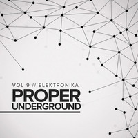 Thumbnail for the Various Artists - Proper Underground, Vol.9: Elektronika link, provided by host site