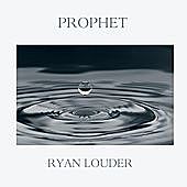 Thumbnail for the Ryan Louder - Prophet link, provided by host site