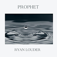Thumbnail for the Ryan Louder - Prophet link, provided by host site