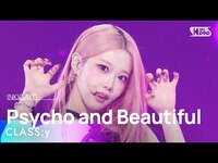 Thumbnail for the Class:y - (클라씨) - Psycho and Beautiful @인기가요 inkigayo link, provided by host site