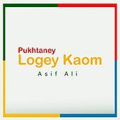 Thumbnail for the Asif Ali - Pukhtaney Logey Kaom link, provided by host site