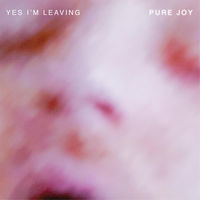 Thumbnail for the Yes I'm Leaving - Pure Joy link, provided by host site