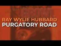 Thumbnail for the Ray Wylie Hubbard - Purgatory Road link, provided by host site