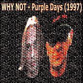 Thumbnail for the Why Not - Purple Days (1997) link, provided by host site