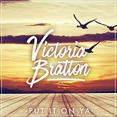 Thumbnail for the Victoria Bratton - Put It on Ya link, provided by host site