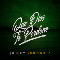 Thumbnail for the Johnny Rodriguez - Que Dios Te Perdone link, provided by host site