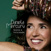 Thumbnail for the Daniela Mercury - Quero a Felicidade link, provided by host site