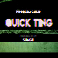 Thumbnail for the Problem Child - Quick Ting (Produced By Sumgii) link, provided by host site
