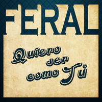 Thumbnail for the Feral - Quiero ser como tu (Cover) link, provided by host site