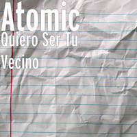 Thumbnail for the Atomic - Quiero Ser Tu Vecino link, provided by host site