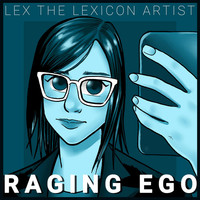 Thumbnail for the LEX the Lexicon Artist - Raging Ego link, provided by host site