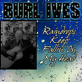 Thumbnail for the Burl Ives - Raindrops Keep Fallin' On My Head link, provided by host site