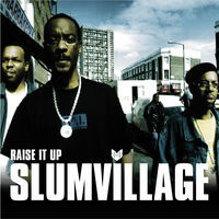 Thumbnail for the Slum Village - Raise It Up link, provided by host site