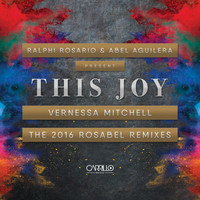 Thumbnail for the Vernessa Mitchell - Ralphi Rosario & Abel Aguilera Present: This Joy, the 2016 Rosabel Remixes link, provided by host site