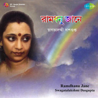 Thumbnail for the Swagatalakshmi Dasgupta - Ramdhanu Jane link, provided by host site