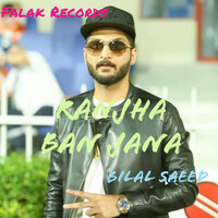 Thumbnail for the Bilal Saeed - Ranjha Ban Jana link, provided by host site