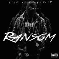 Thumbnail for the Mike WiLL Made-It - Ransom link, provided by host site