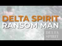 Thumbnail for the Delta Spirit - Ransom Man link, provided by host site
