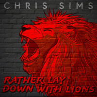 Thumbnail for the Chris Sims - Rather Lay Down With Lions link, provided by host site