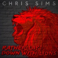 Thumbnail for the Chris Sims - Rather Lay Down With Lions link, provided by host site