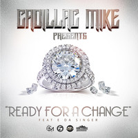 Thumbnail for the Cadillac Mike - Ready for a Change link, provided by host site
