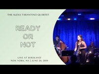Thumbnail for the Alexa Tarantino - "Ready or Not" // Quartet Live at Birdland link, provided by host site