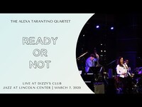 Thumbnail for the Alexa Tarantino - "Ready Or Not" // The Quartet Live at Dizzy's // March 7, 2020 link, provided by host site