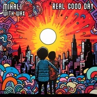 Thumbnail for the Mihali - Real Good Day link, provided by host site