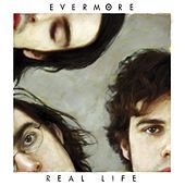 Thumbnail for the Evermore - Real Life link, provided by host site