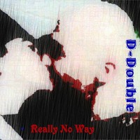 Thumbnail for the D-Double - Really No Way link, provided by host site