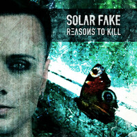 Thumbnail for the Solar Fake - Reasons to Kill link, provided by host site