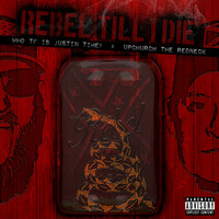 Thumbnail for the Who TF Is Justin Time? - Rebel Till I Die link, provided by host site
