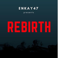 Thumbnail for the Enkay47 - Rebirth link, provided by host site