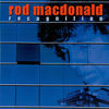 Thumbnail for the Rod MacDonald - Recognition - European Edition link, provided by host site