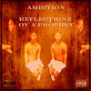 Thumbnail for the Ambition - Reflectionz Ov a Prophet link, provided by host site
