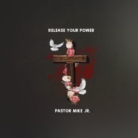 Thumbnail for the Pastor Mike Jr. - Release Your Power link, provided by host site